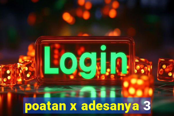 poatan x adesanya 3